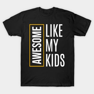 Awesome like my kids T-Shirt